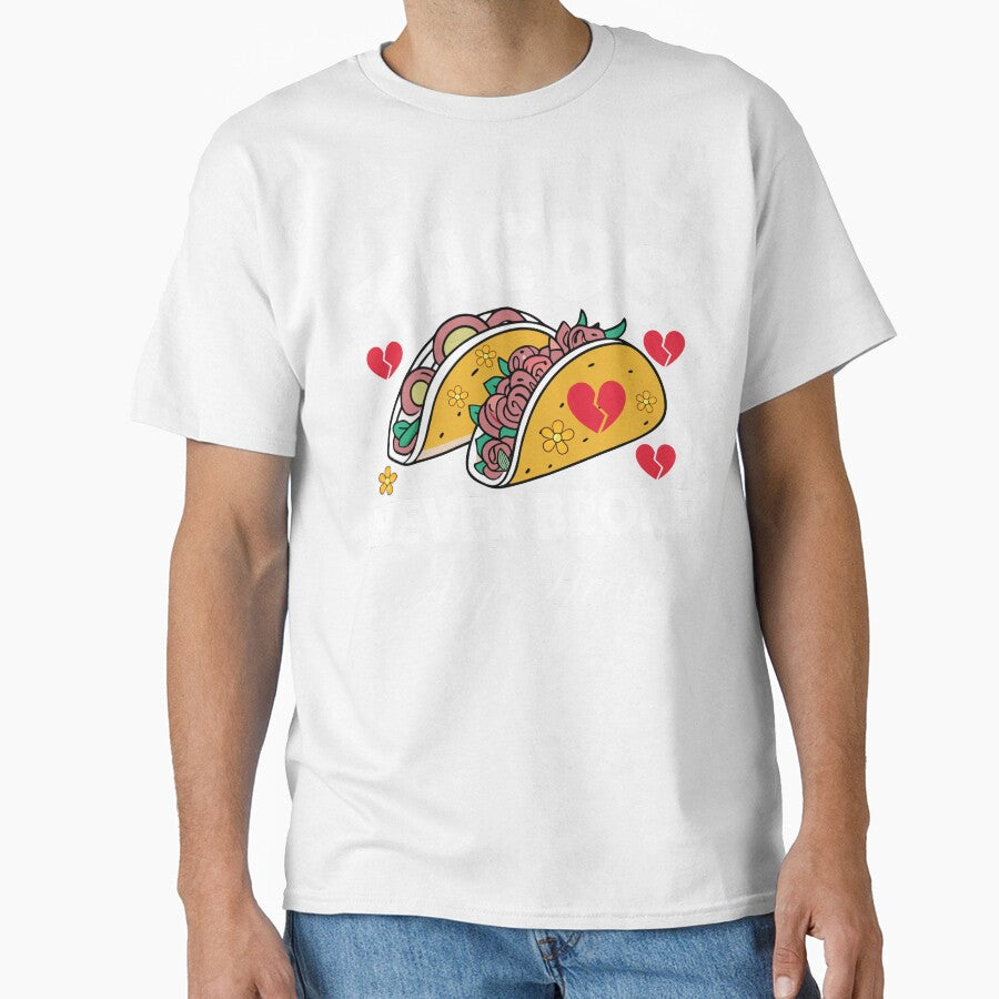 Tacos Never Broke My Heart Funny Taco Lover Broken Heart by Eagle Eye Apparel T-Shirts, Hoodie, Sweatshirt (Image 1)