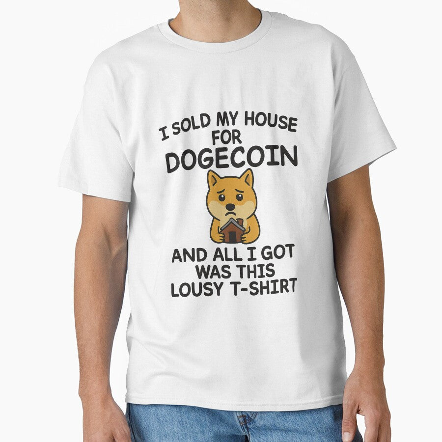 I Sold My House for Dogecoin and All I Got Was This Lousy T-Shirt With Doge by FinShirts Hoodie, Sweatshirt (Image 1)
