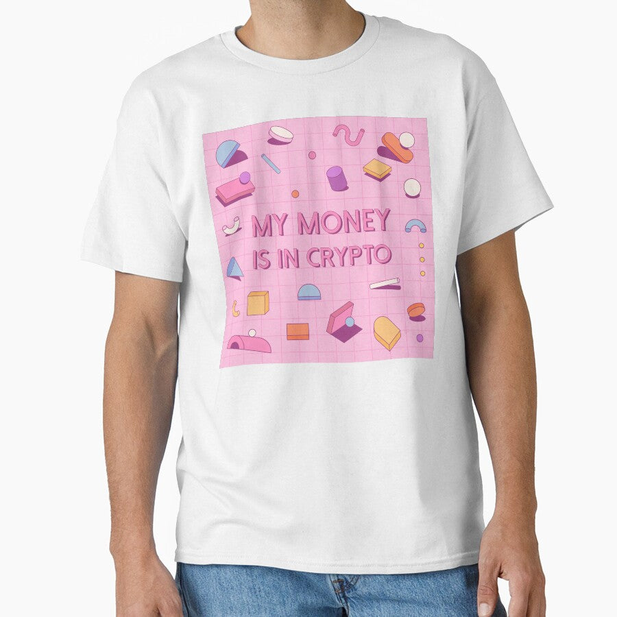 My Money Is In Crypto by Meme Economy T-Shirts, Hoodie, Sweatshirt | BlankRebels.com (Image 1)