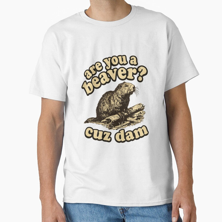 Are You A Beaver Cuz Dam Funny Pickup Line Pun by ZEtexaxe