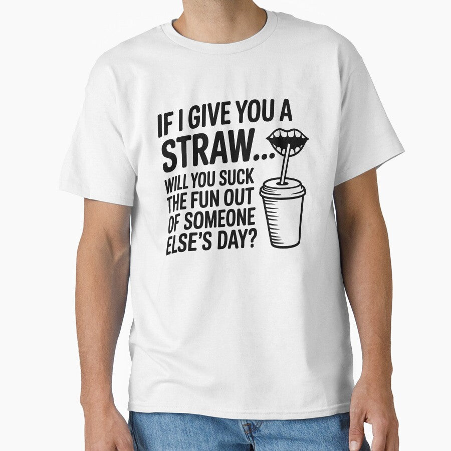 If I Give You A Straw Will You Suck The Fun Out Of Someone by KarimSoCute