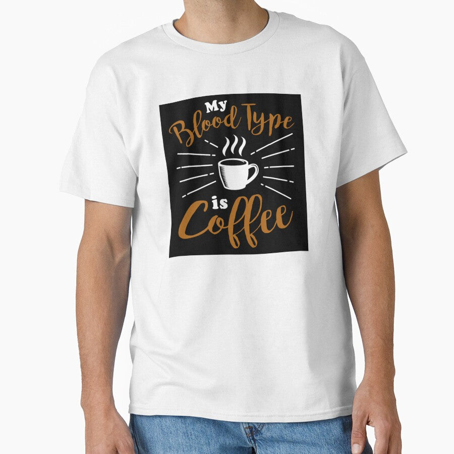 Coffee Lovers Shirt My Blood Type Is Coffee T-Shirts, Hoodie, Sweatshirt