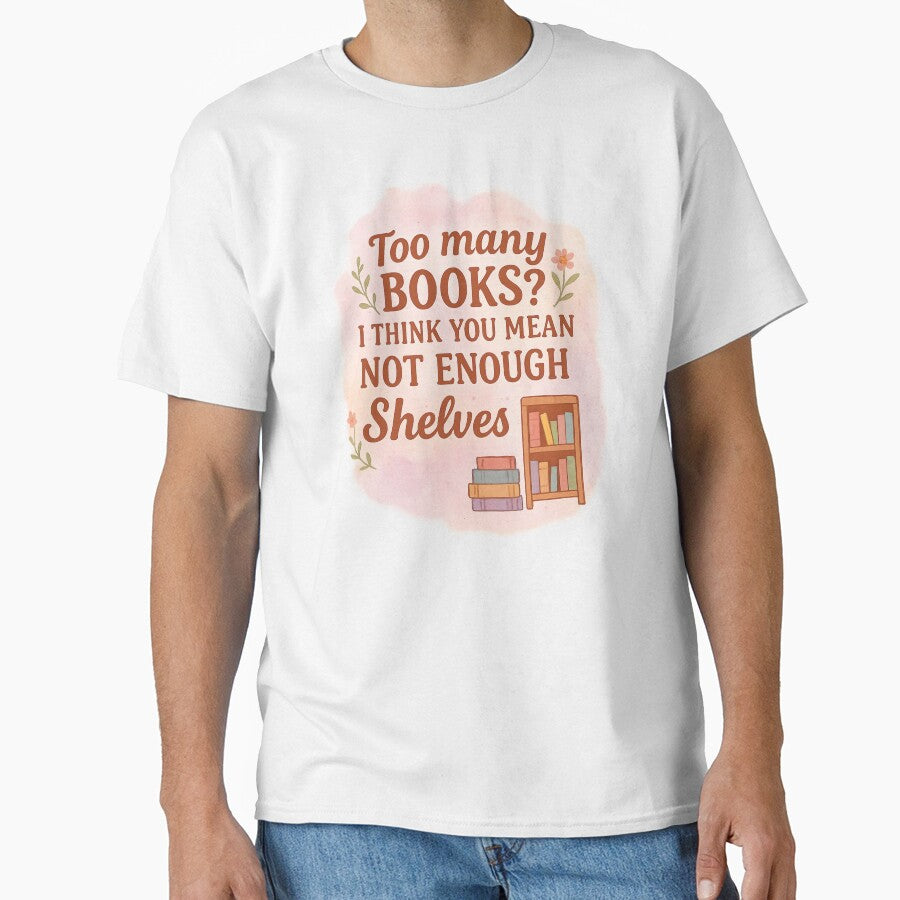 Too Many Books Not Enough Shelves by thatgirlrenee91 T-Shirts, Hoodie, Sweatshirt | BlankRebels.com (Image 1)