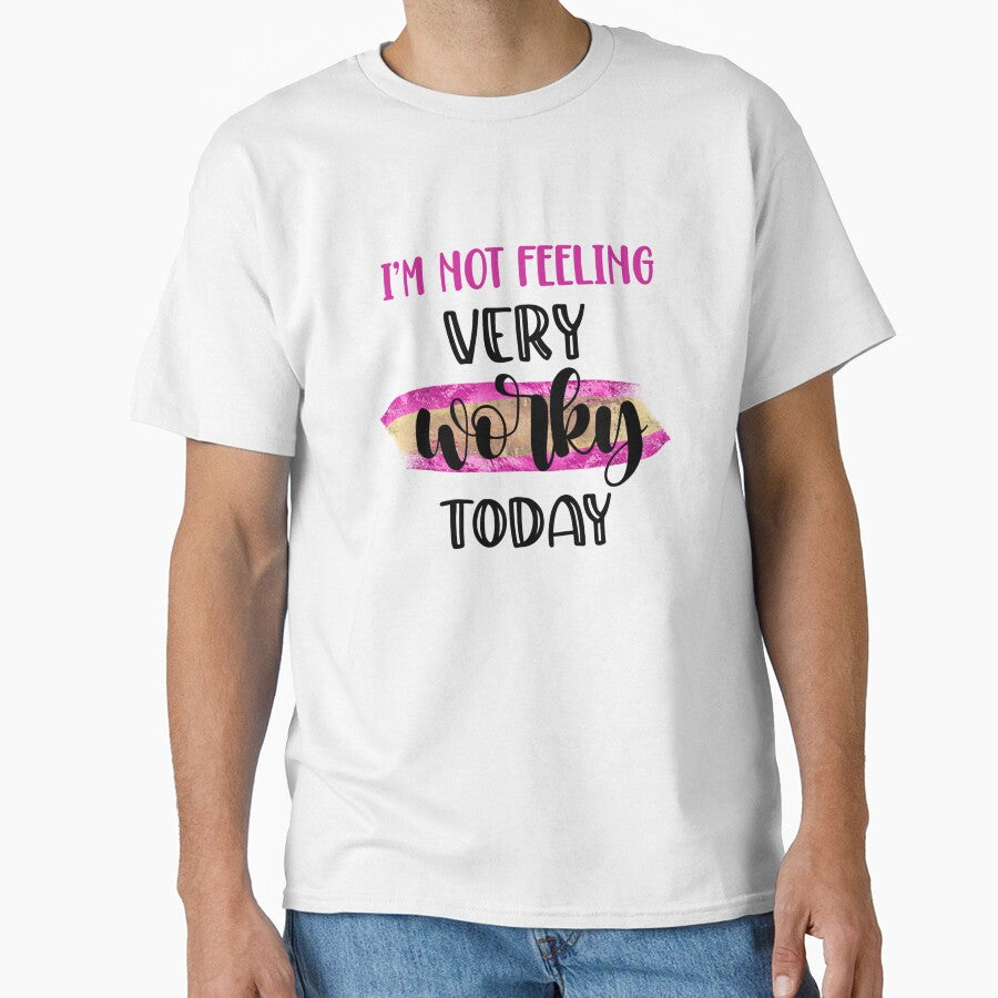 I’m Not Feeling Very Worky Today – Funny Office Quote by SnarkyAndCo