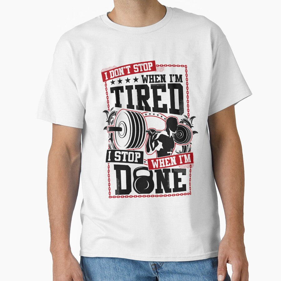 I Don't Stop When I'm Tired I Stop When I'm Done ! by RKR-Designs T-Shirts, Hoodie, Sweatshirt | BlankRebels.com (Image 1)
