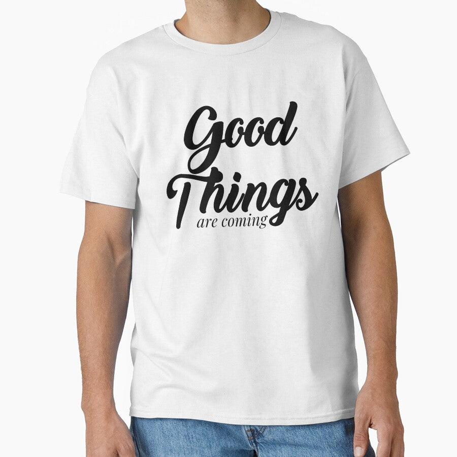 good things are coming, Motivational Quote, simple black word by BlareBlare T-Shirts, Hoodie, Sweatshirt (Image 1)
