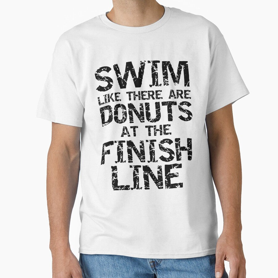 Funny Swim Like There are Donuts at the Finish Line Funny Workout Quote by TNDesignStudio T-Shirts, Hoodie,... (Image 1)