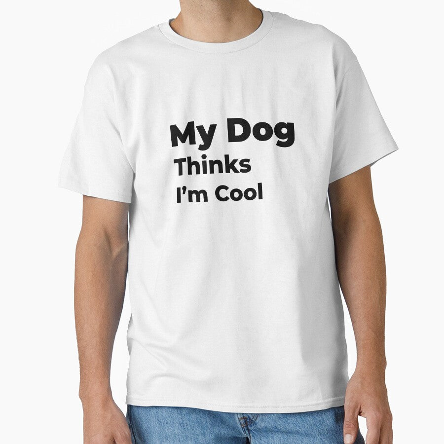 My Dog Thinks I’m Cool. by FWAHAB T-Shirts, Hoodie, Sweatshirt | BlankRebels.com (Image 1)
