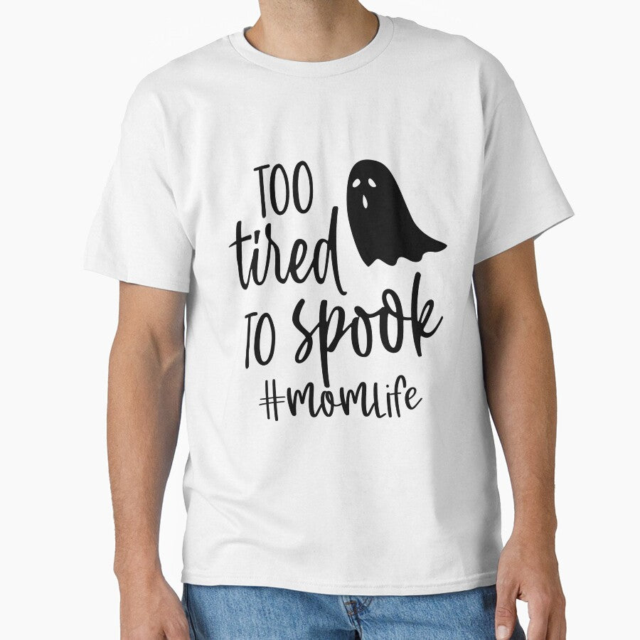 TOO TIRED TO SPOOK #MOMLIFE by Barbgianna73 T-Shirts, Hoodie, Sweatshirt | BlankRebels.com (Image 1)