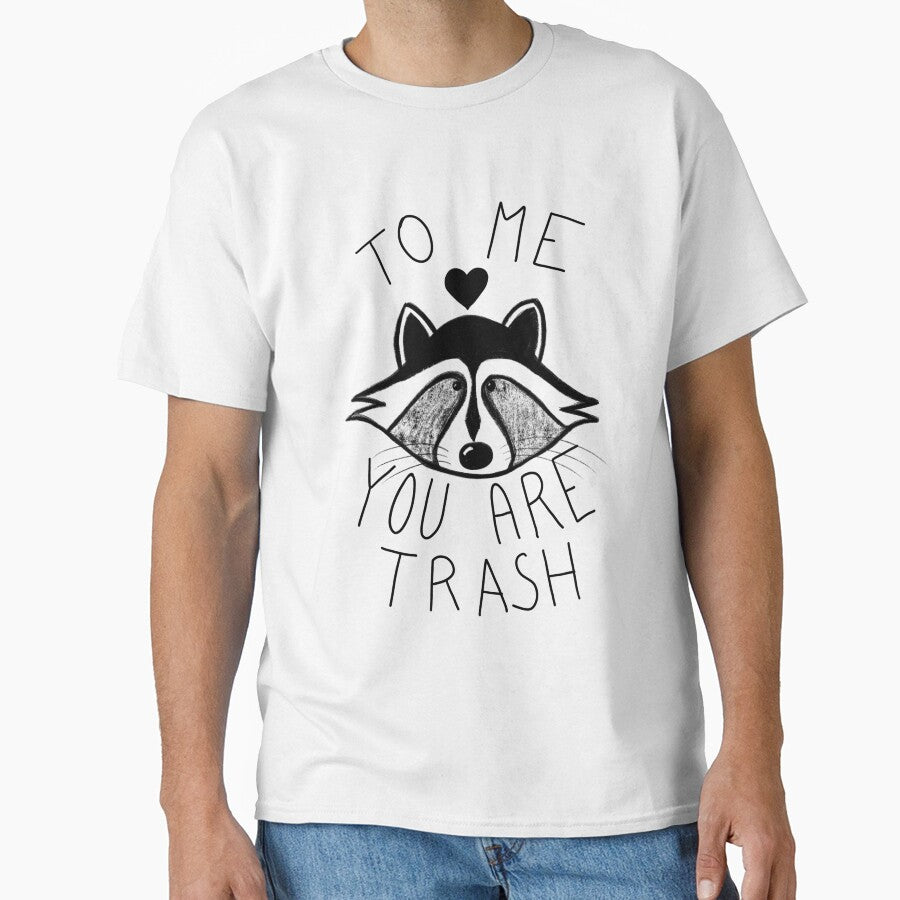 To Me You Are Trash by csaron92 T-Shirts, Hoodie, Sweatshirt | BlankRebels.com (Image 1)