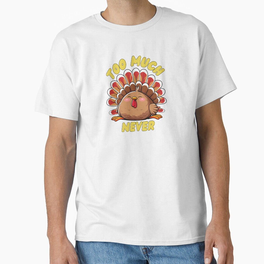 Too Much? Never – A stuffed turkey on after Thanksgiving. by fulldreamer2021 T-Shirts, Hoodie, Sweatshirt (Image 1)