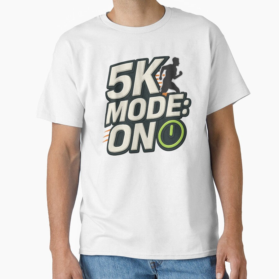 5K Mode: On (5K Running) by PerkzPrints T-Shirts, Hoodie, Sweatshirt | BlankRebels.com (Image 1)