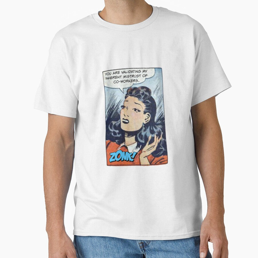 You Are Validating My Inherent Mistrust of Co-workers! Snarky Office Worker by SSustainable T-Shirts, Hoodie,... (Image 1)