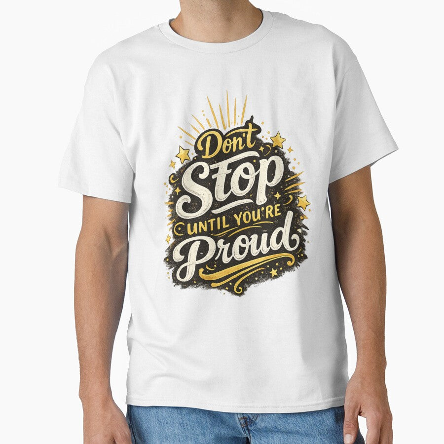 Don’t Stop Until You’re Proud by ProDesigns-KM T-Shirts, Hoodie, Sweatshirt | BlankRebels.com (Image 1)