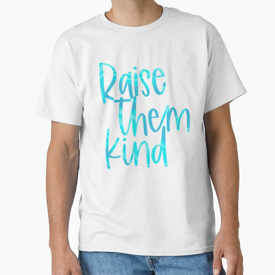 Raise Them Kind by taylorrayriley T-Shirts, Hoodie, Sweatshirt | BlankRebels.com (Image 1)