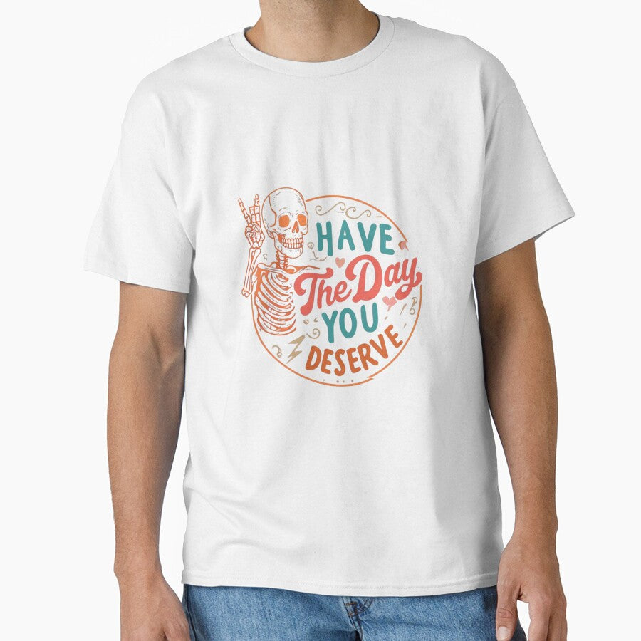 "Have The Day You Deserve" – Retro Sarcastic & Motivational Skeleton Design by Colorful-Garden T-Shirts,... (Image 1)