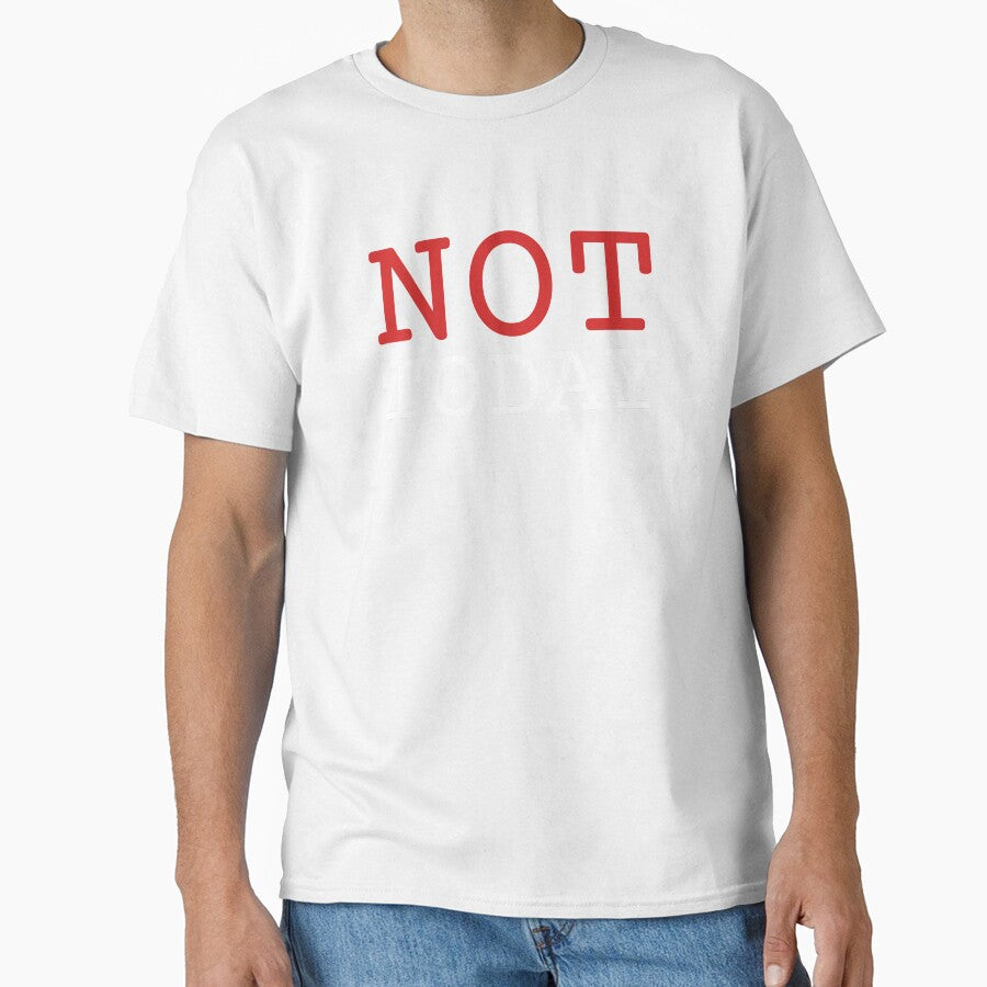 Not Today Cool Slogan Chill Vacation Rest Quote No Politics by sillyquestions
