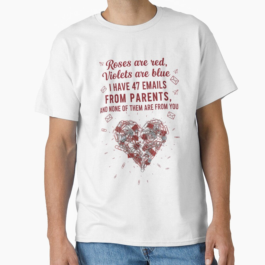 47 Emails From Parents Funny Teacher Sarcasm Roses Are Red Poem Design by PixelQ T-Shirts, Hoodie, Sweatshirt (Image 1)