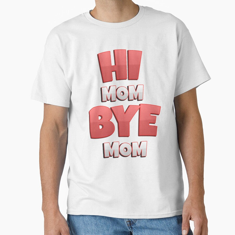Hi Mom Bye Mom Valentine Gift A Funny Quote by MammClothingg