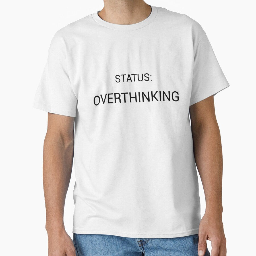 Status: Overthinking – Relatable Introvert Mind Quote by PigeonOfGlory T-Shirts, Hoodie, Sweatshirt (Image 1)