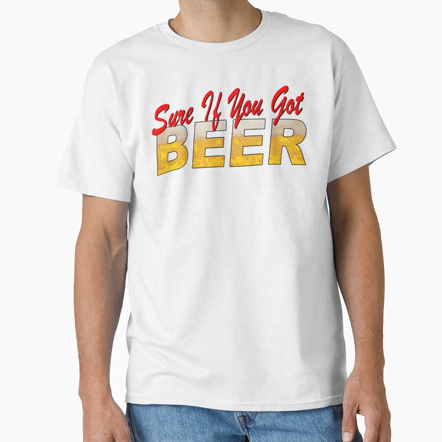 Sure if you got BEER by crushshirts