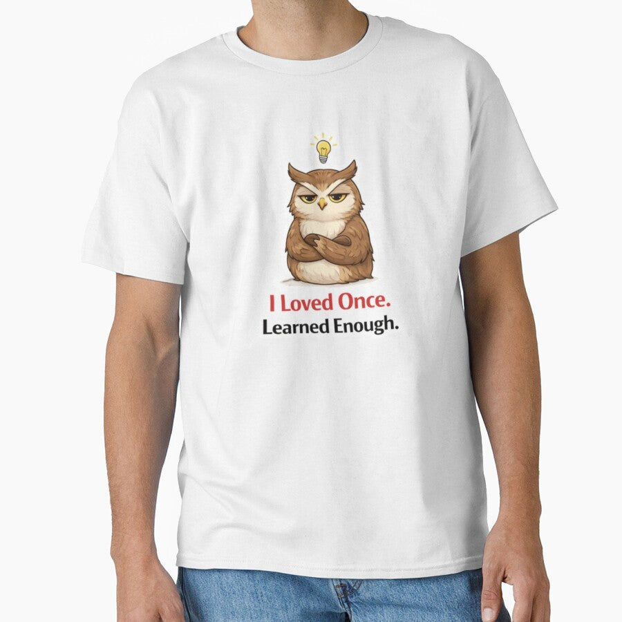 I Loved Once. Learned Enough. by Hiranyakashipu S T-Shirts, Hoodie, Sweatshirt | BlankRebels.com (Image 1)