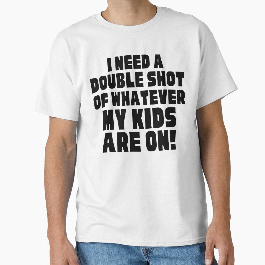 I Need A Double Shot Of Whatever My Kids Are On! Funny Mom Life and Motherhood Quote. Black. by That Cheeky Tee... (Image 1)