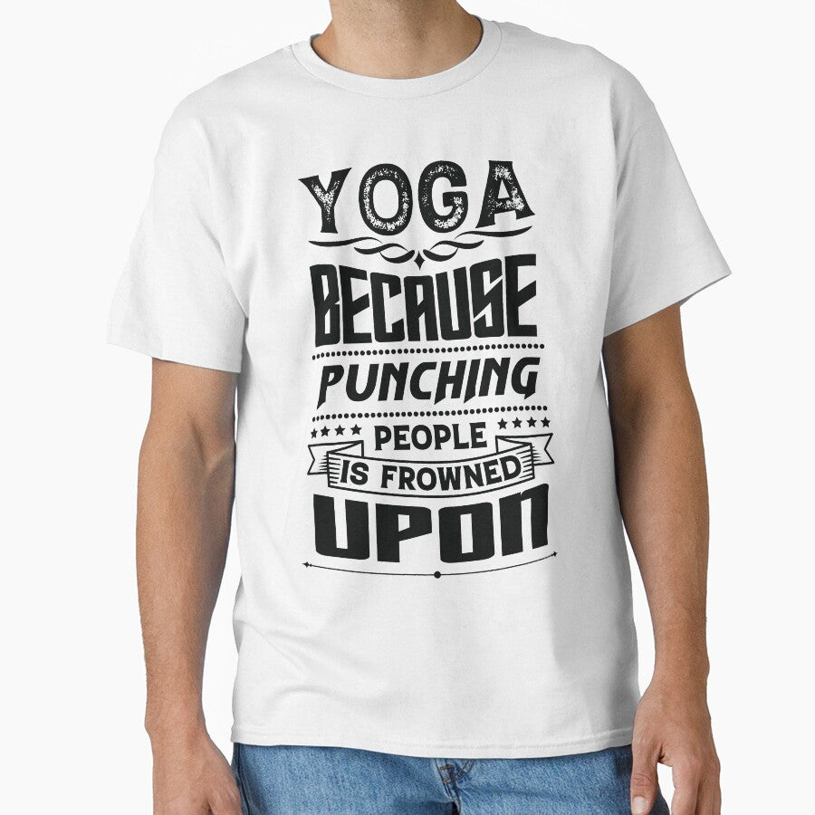 Yoga Because Punching People Is Frowned Upon T-Shirts, Hoodie, Sweatshirt