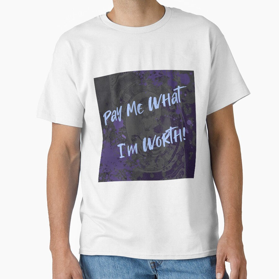 Pay me what I'm worth by StaceyR-Art T-Shirts, Hoodie, Sweatshirt | BlankRebels.com (Image 1)
