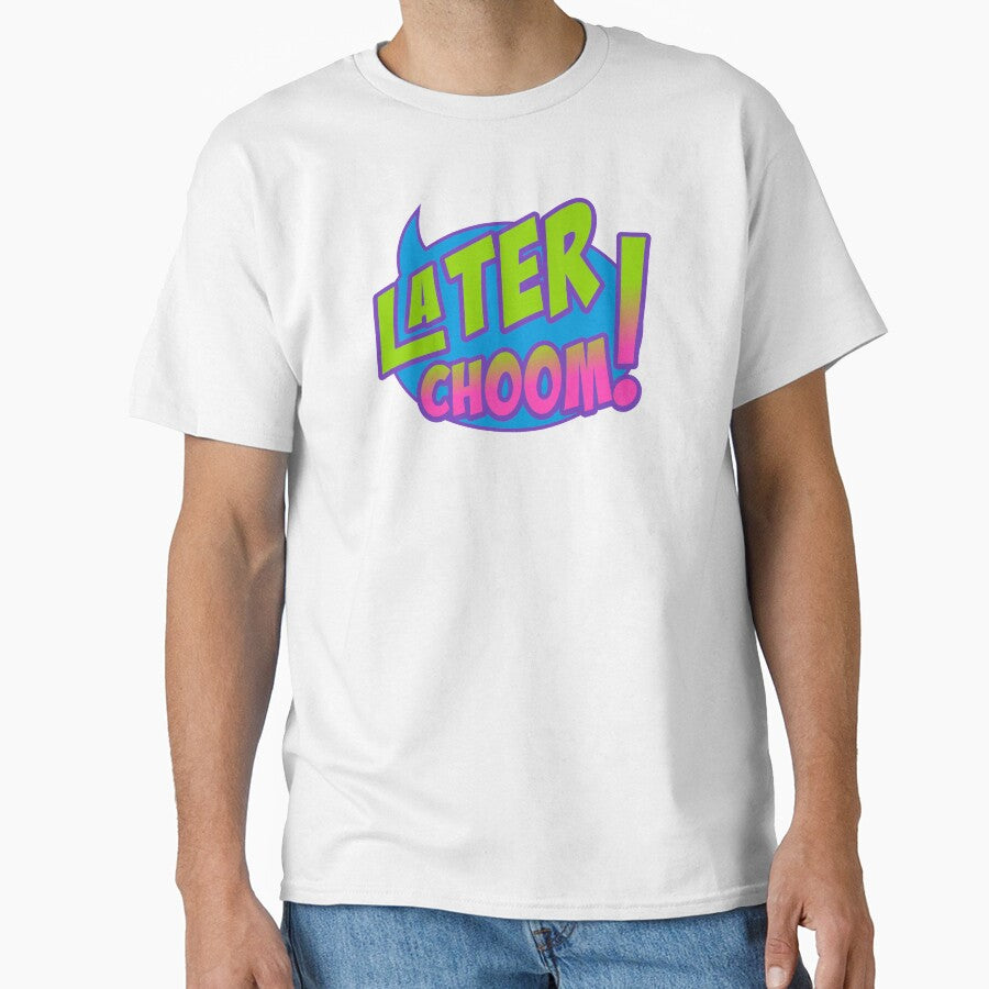 Later Choom! by OddityDesign T-Shirts, Hoodie, Sweatshirt | BlankRebels.com (Image 1)