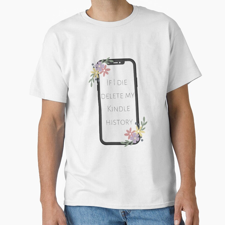 If I Die, Delete My Kindle History by writeabledreams T-Shirts, Hoodie, Sweatshirt | BlankRebels.com (Image 1)