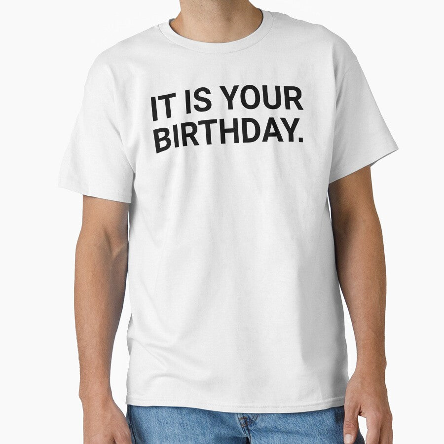 It Is Your Birthday. by barrelroll909 T-Shirts, Hoodie, Sweatshirt | BlankRebels.com (Image 1)