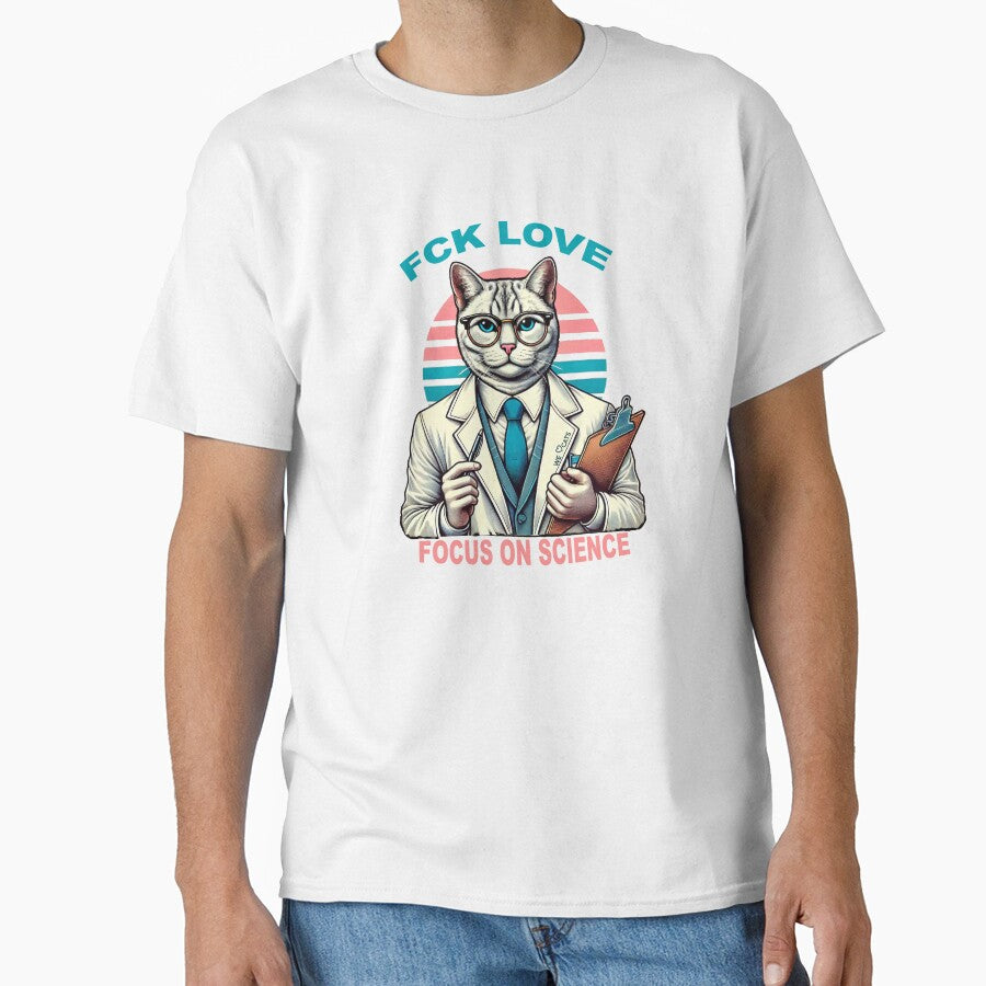 "Fck Love - Focus On Science" Funny T-shirt & Sticker by WeLoveCatss Hoodie, Sweatshirt | BlankRebels.com (Image 1)