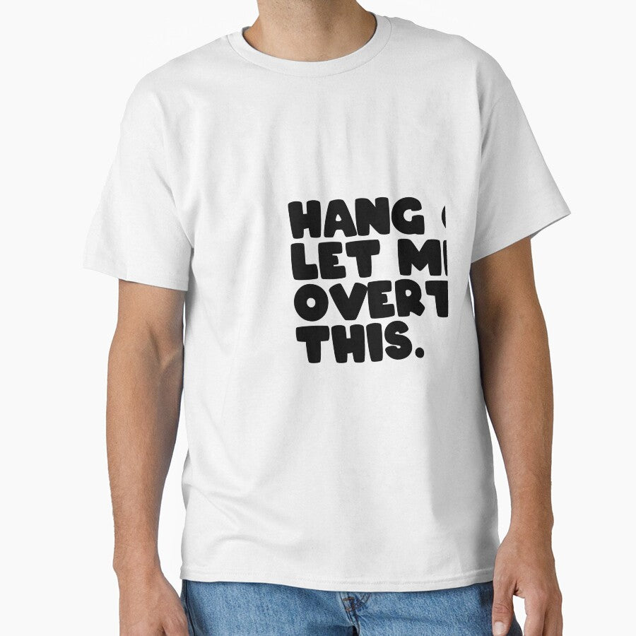 Hang on. Let me overthink this. by cute99store T-Shirts, Hoodie, Sweatshirt | BlankRebels.com (Image 1)
