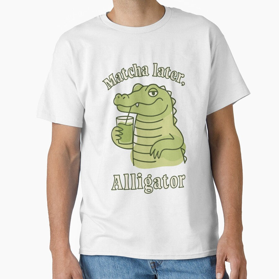 Matcha Later Alligator Funny Matcha Illustration by CreareAT T-Shirts, Hoodie, Sweatshirt | BlankRebels.com (Image 1)