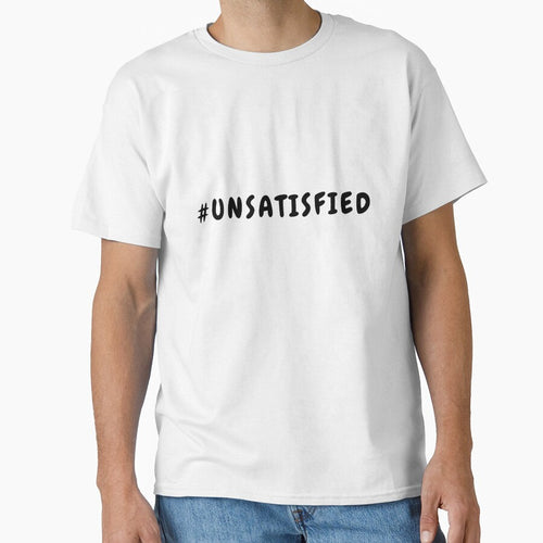#unsatisfied  funny t shirt by HIPNOTIZAR  CRAFTS