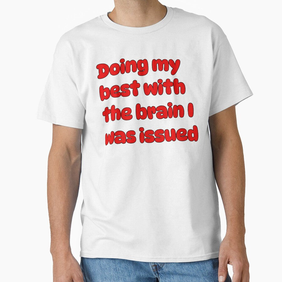 Doing my best with the brain I was issued by Creations by lyne T-Shirts, Hoodie, Sweatshirt | BlankRebels.com (Image 1)