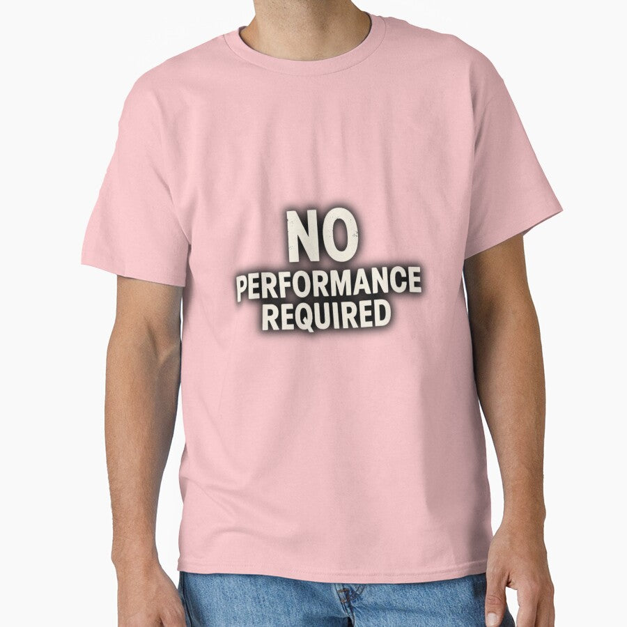 No Performance Required Minimal Typography by Purdiole-art T-Shirts, Hoodie, Sweatshirt | BlankRebels.com (Image 1)