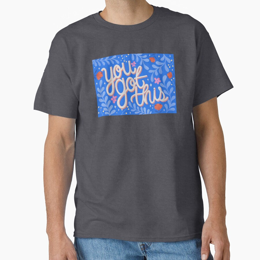 You Got This! by Kaela Soltoff T-Shirts, Hoodie, Sweatshirt | BlankRebels.com (Image 1)