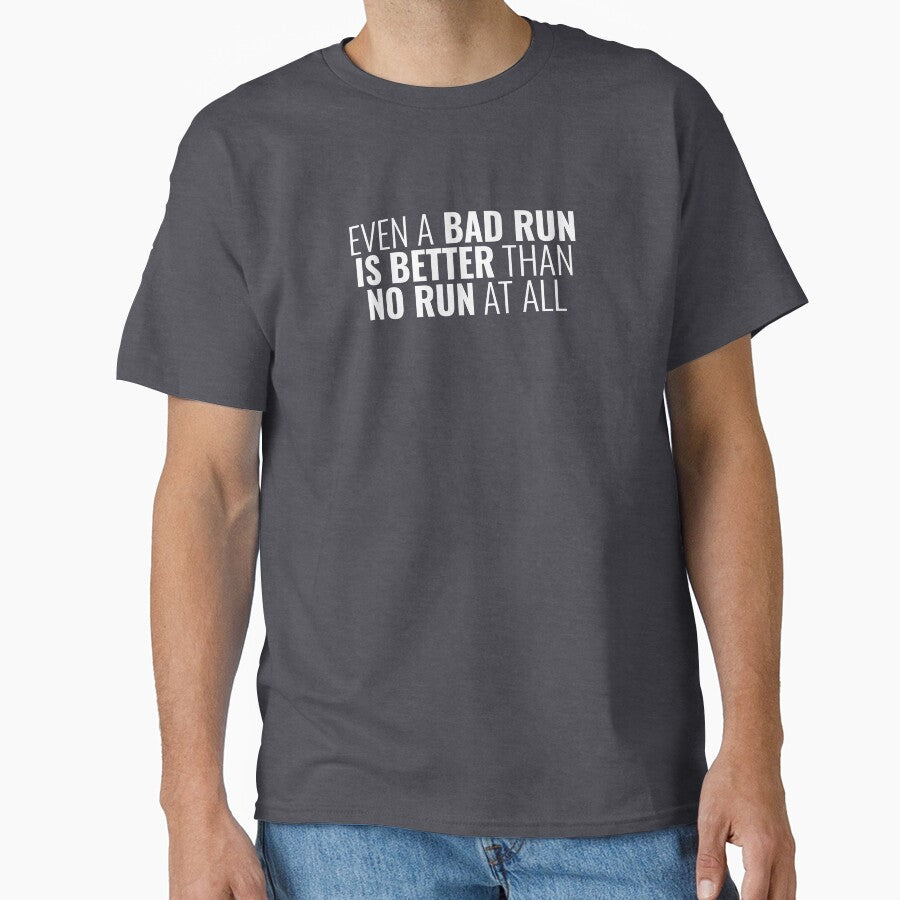 Even A Bad Run Is Better Than No Run At All, Running Quotes by Minimalist Quotes and Sayings T-Shirts, Hoodie,... (Image 1)