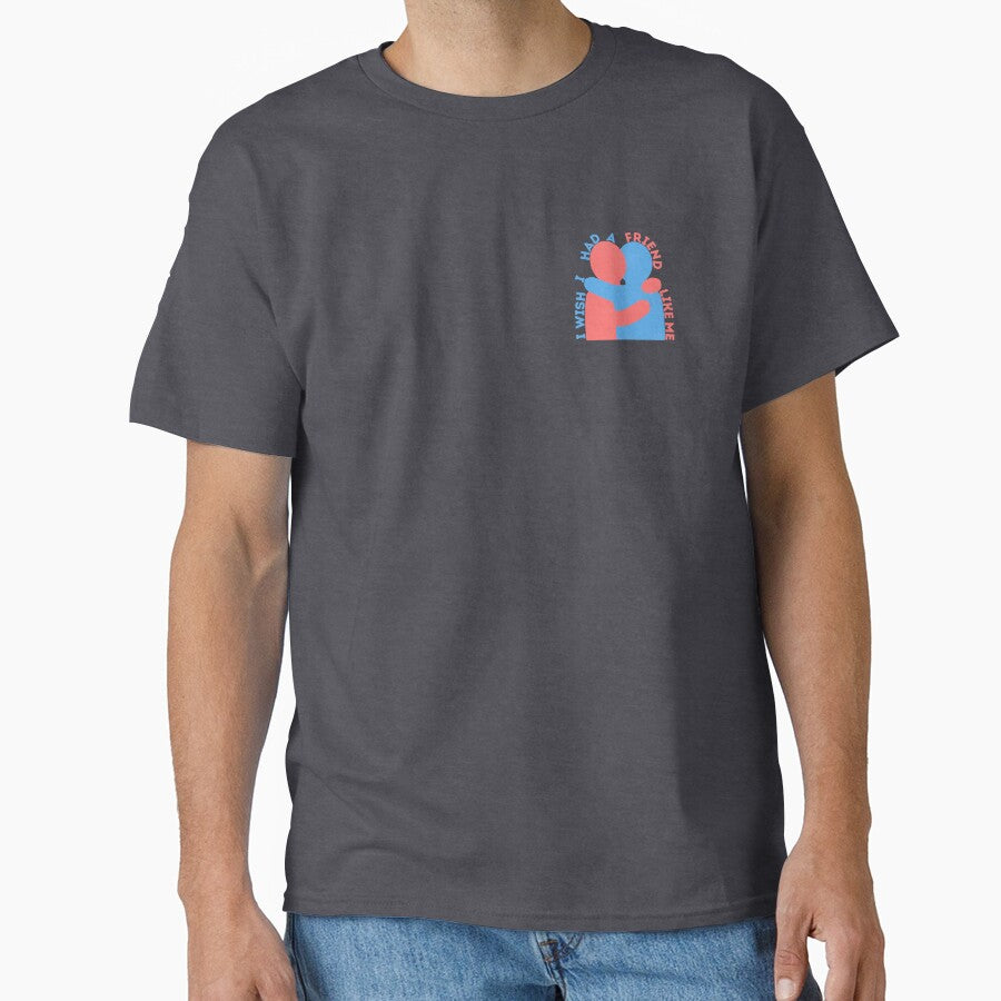 I Wish I Had A Friend Like Me by CozyMarket T-Shirts, Hoodie, Sweatshirt | BlankRebels.com (Image 1)