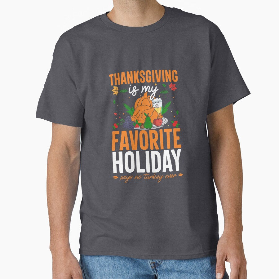 Thanksgiving is My Favorite Holiday Funny Turkey Day Quote by TajfunX T-Shirts, Hoodie, Sweatshirt (Image 1)