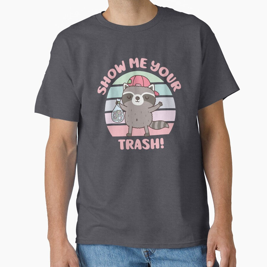 Cute Raccoon Show Me Your Trash Funny by rustydoodle T-Shirts, Hoodie, Sweatshirt | BlankRebels.com (Image 1)