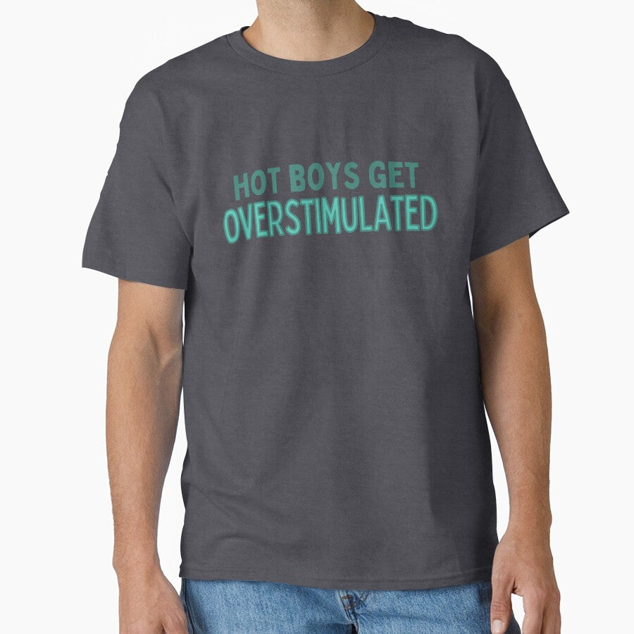 Hot Boys Get Overstimulated by careofjacks T-Shirts, Hoodie, Sweatshirt | BlankRebels.com (Image 1)