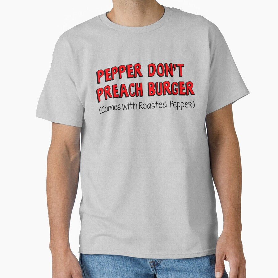 Burger of the Day: Pepper Don't Preach Burger by thelasttype T-Shirts, Hoodie, Sweatshirt | BlankRebels.com (Image 1)
