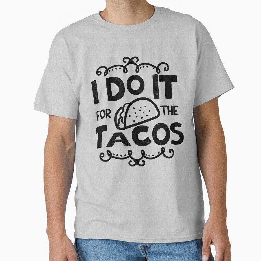 I do it for the tacos by LinconZ T-Shirts, Hoodie, Sweatshirt | BlankRebels.com (Image 1)