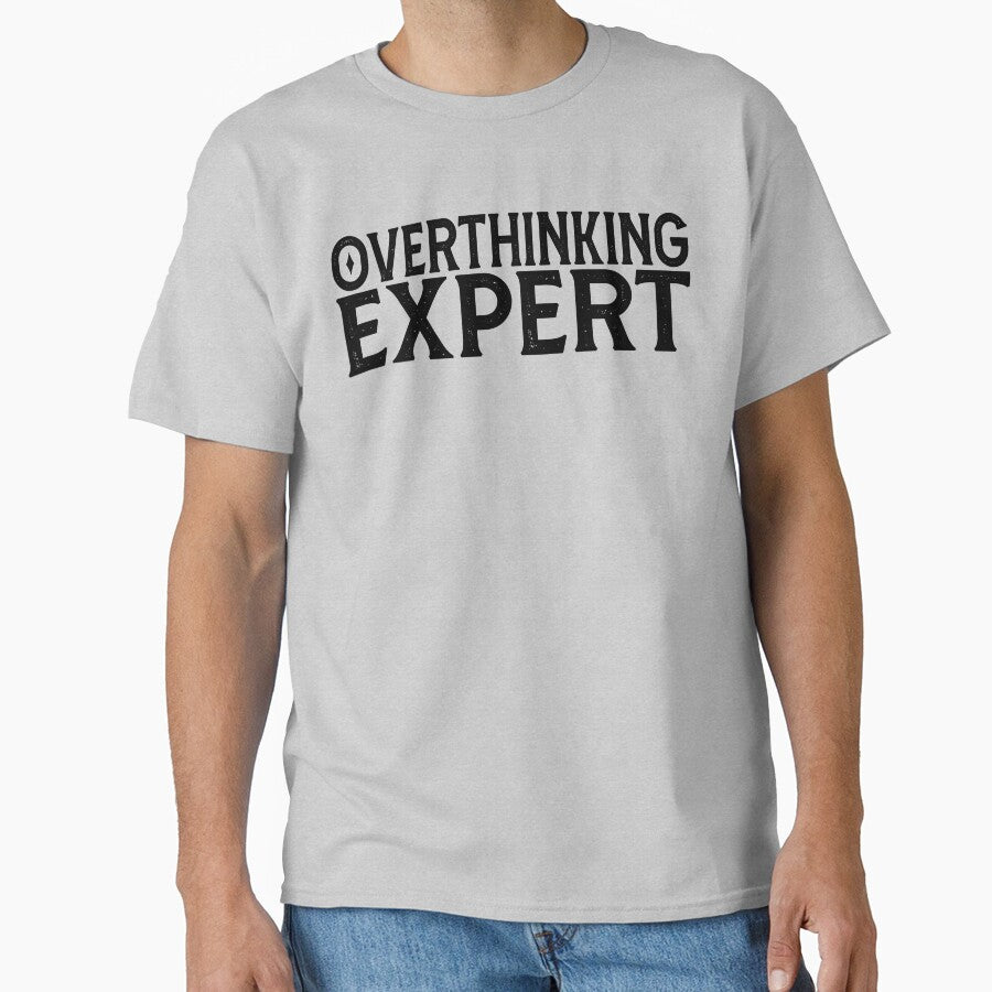 Overthinking Expert - Funny Overthinking by HappyArts90 T-Shirts, Hoodie, Sweatshirt | BlankRebels.com (Image 1)