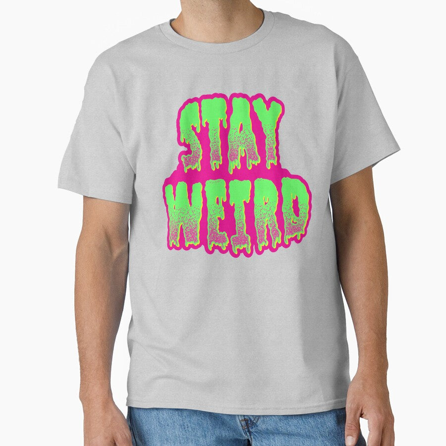 Stay Weird by Randy Verschueren T-Shirts, Hoodie, Sweatshirt | BlankRebels.com (Image 1)