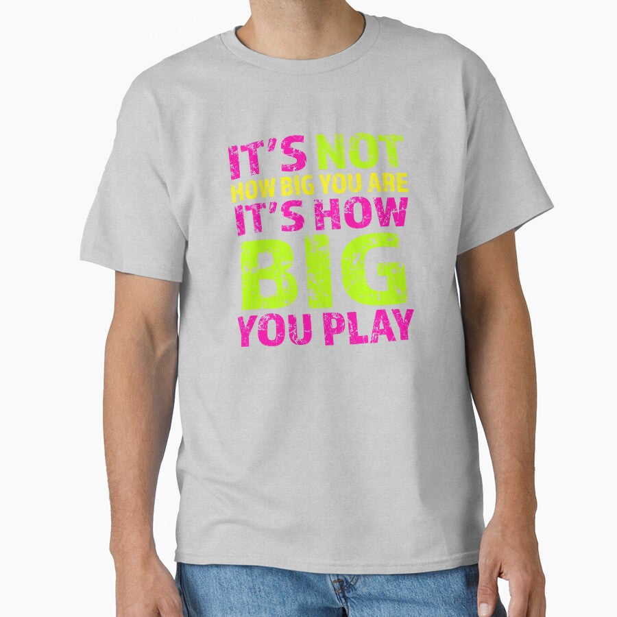'S Not How Big You Are Play Inspirational AthleteT Shirt T-Shirts, Hoodie, Sweatshirt