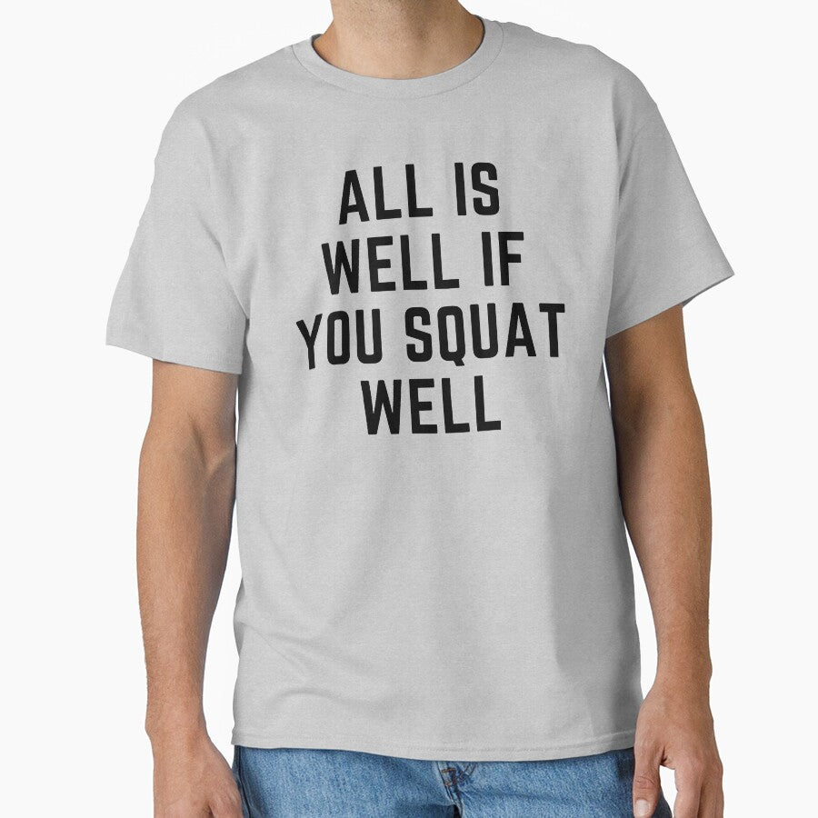 ALL IS WELL IF YOU SQUAT WELL by vishwajeetkhot T-Shirts, Hoodie, Sweatshirt | BlankRebels.com (Image 1)